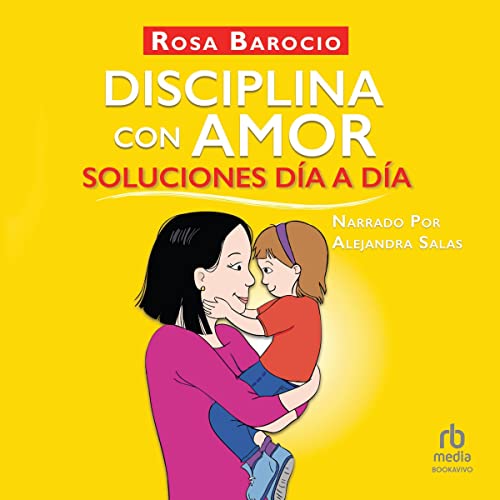 «Disciplina con amor: Soluciones día a día»