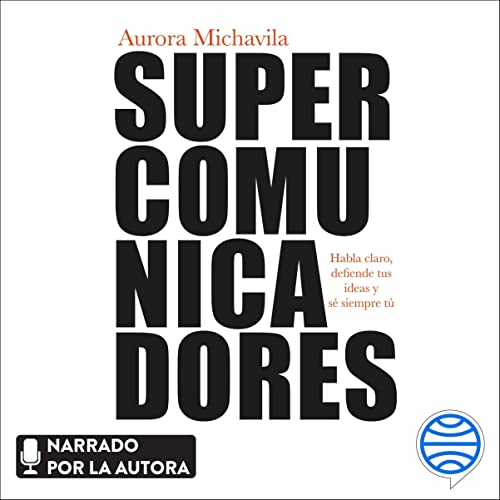 audiolibro Supercomunicadores: Habla claro, defiende tus ideas y sé siempre tú