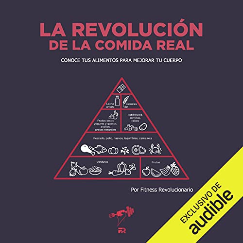 audiolibro La Revolución de la Comida Real (Narración en Castellano): Conoce tus alimentos para mejorar tu cuerpo