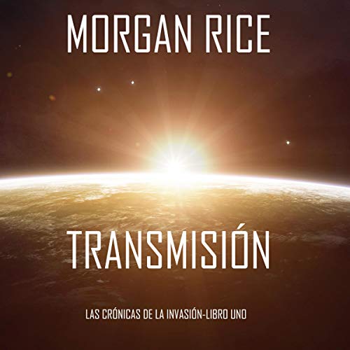 «Transmisión: Las Crónicas de la Invasión, Libro Uno»