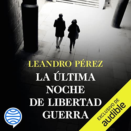 audiolibro La última noche de Libertad Guerra