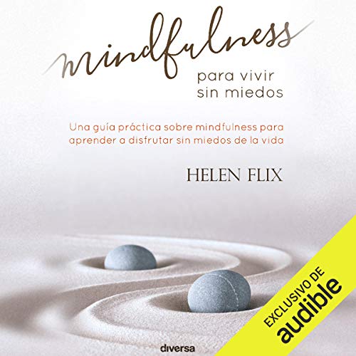 «Mindfulness Para Vivir Sin Miedos»