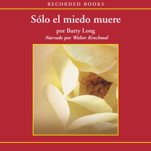 «Solo el Miedo Muere: Only Fear Dies»