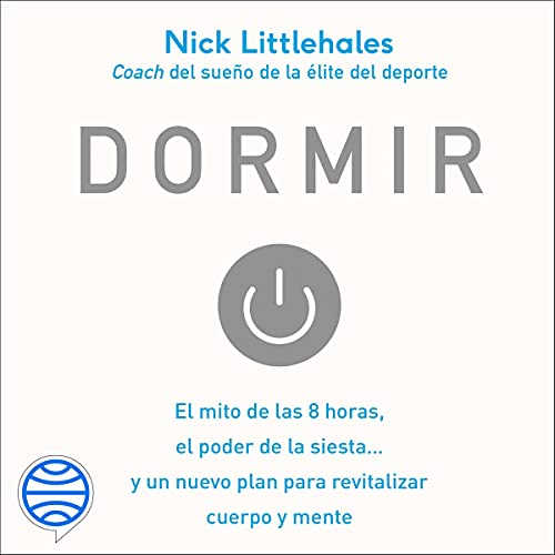audiolibro Dormir: El mito de las 8 horas, el poder de la siesta…y un nuevo plan para revitalizar cuerpo y mente