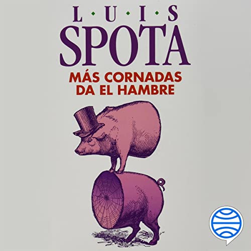 «Más cornadas da el hambre»