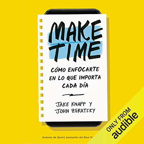 audiolibro Make Time: Cómo enfocarte en lo que importa cada día
