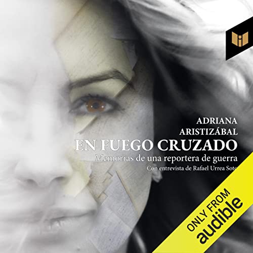 «En fuego cruzado [In Crossfire]: Memorias de una reportera de guerra [Memoirs of a War Reporter]»
