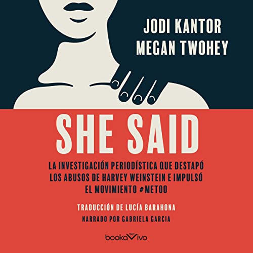 «She Said: La investigación periodística que destapó los abusos de Harvey Weinstein e impusló el movimiento #MeToo»
