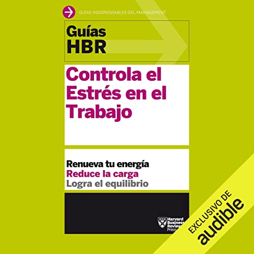 «Guías HBR: Controla el estrés en el trabajo (Narración en Castellano)»