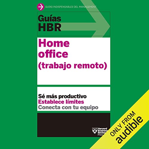 «Guías HBR: Home Office (Narración en Castellano): Trabajo Remoto»