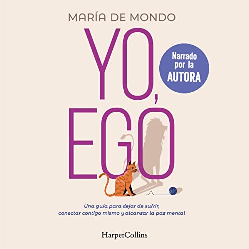 audiolibro Yo, ego: Una guía para dejar de sufrir, conectar contigo mismo y alcanzar la paz mental