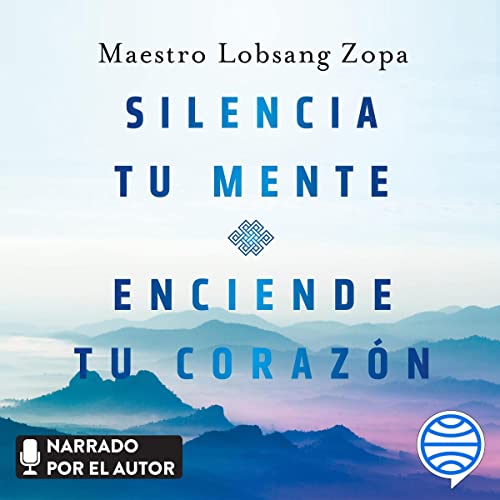 «Silencia tu mente, enciende tu corazón: Guía espiritual para transformar tu vida»