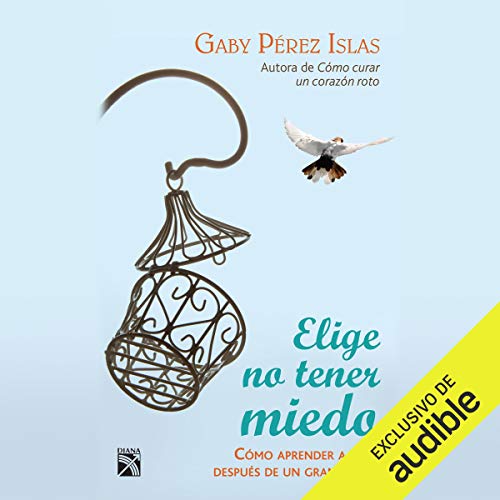 audiolibro Elige no tener miedo: Cómo aprender a vivir después de un gran dolor