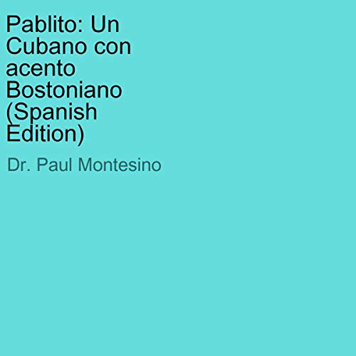 «Pablito: Un Cubano con Acento Bostoniano….»