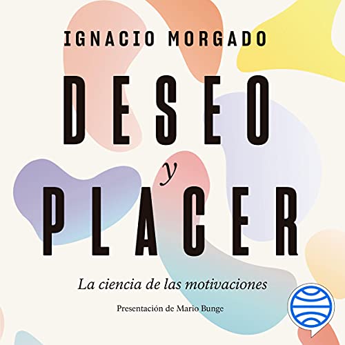 «Deseo y placer: La ciencia de las motivaciones»