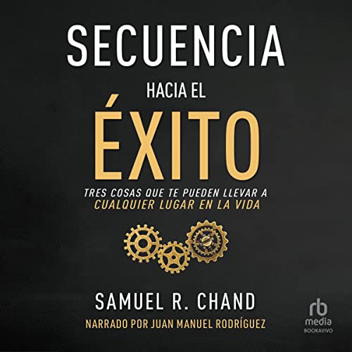 «Secuencia hacia el éxito: Tres cosas que te pueden llevar a cualquier lugar en la vida»