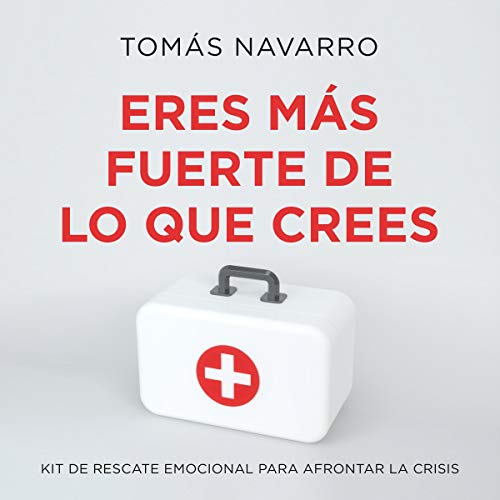 audiolibro Eres más fuerte de lo que crees: Kit de rescate emocional para afrontar la crisis