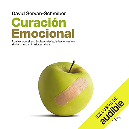 audiolibro Curación Emocional: Acabar con el estrés, la ansiedad y la depresión sin fármacos ni psicoanálisis