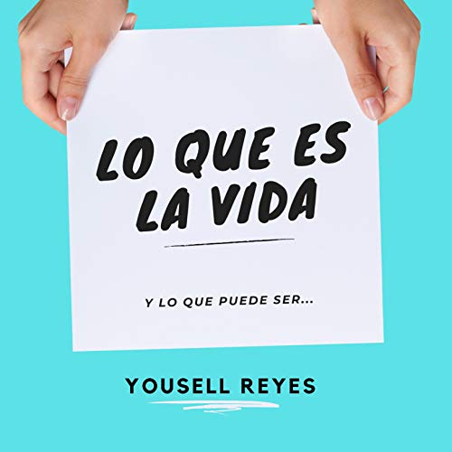«Lo Que Es La Vida: Y Lo Que Puede Ser»
