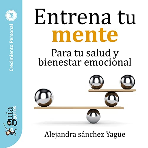 «GuíaBurros: Entrena tu mente: Para tu salud y bienestar emocional»