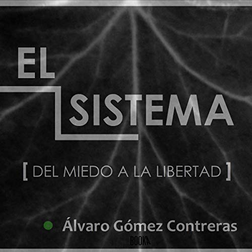 «El Sistema: Del Miedo a la Libertad»
