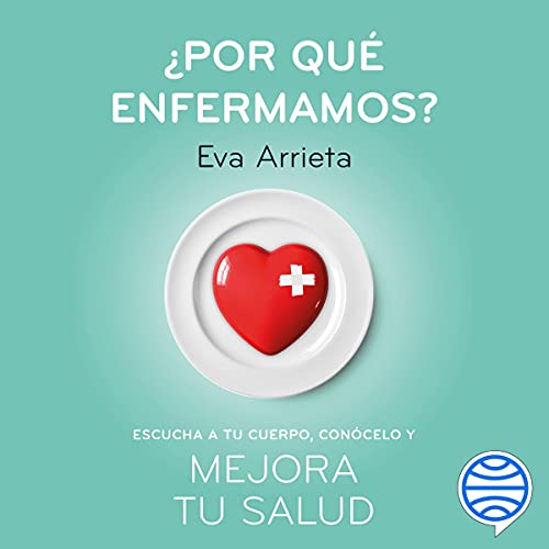 audiolibro ¿Por qué enfermamos?: Escucha a tu cuerpo, conócelo y mejora tu salud