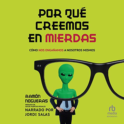 audiolibro Por qué creemos en mierdas: Cómo nos engañamos a nosotros mismos