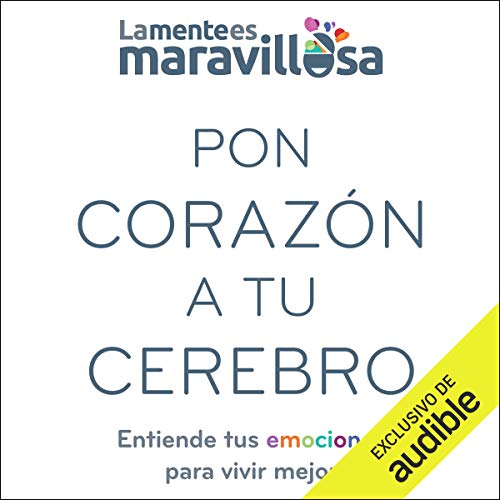 audiolibro Pon corazón a tu cerebro: Entiende tus emociones para vivir mejor