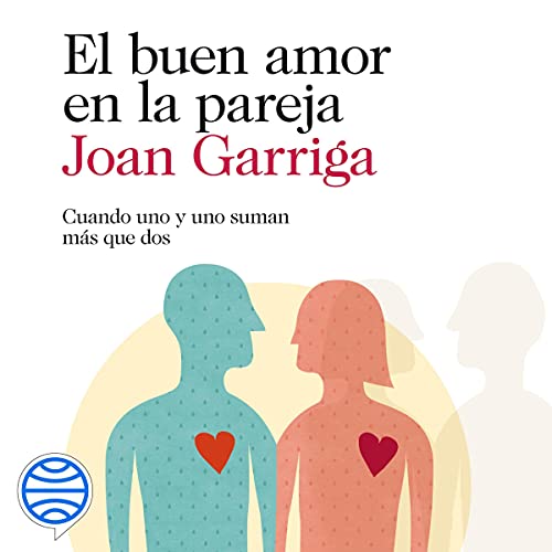audiolibro El buen amor en la pareja: Cuando uno y uno suman más que dos