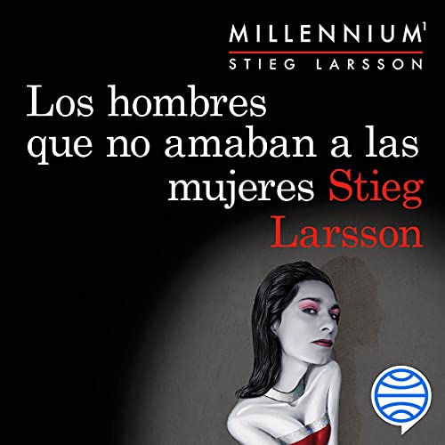 «Los hombres que no amaban a las mujeres (Serie Millennium 1)»