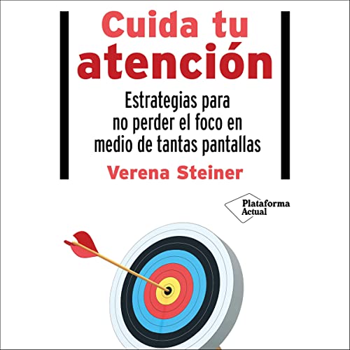 «Cuida Tu Atención: Estrategias para No Perder el Foco en Medio de Tantas Pantallas»