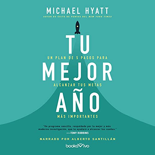 «Tu mejor año: Un plan de 5 pasos para alcanzar tus metas más importantes»