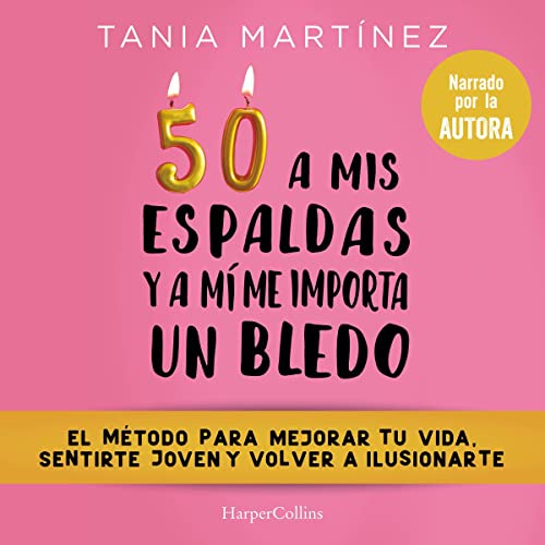 «50 a mis espaldas y a mí me importa un bledo»