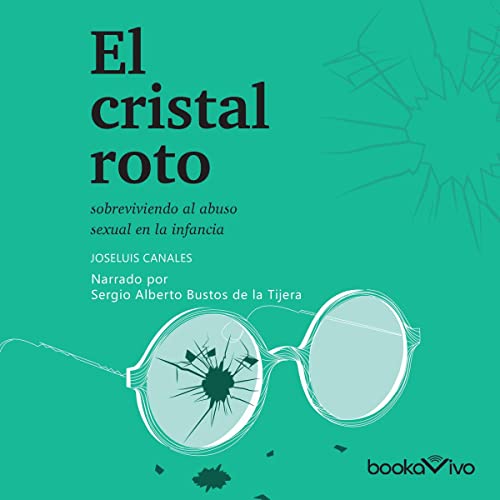 «El cristal roto: Sobreviviendo el abuso sexual en la infancia»