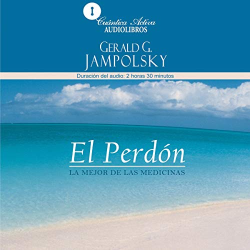 audiolibro El perdón: La mejor de las medicinas: Forgiveness: The greatest healer of all