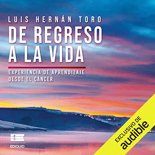 audiolibro De regreso a la vida: Experiencia de aprendizaje desde el cáncer