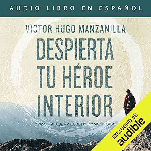 «Despierta tu héroe interior: 7 Pasos para una vida de éxito y significado»