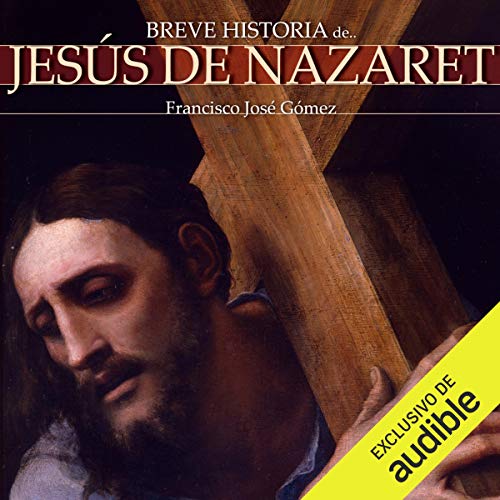 «Breve historia de Jesús de Nazaret»