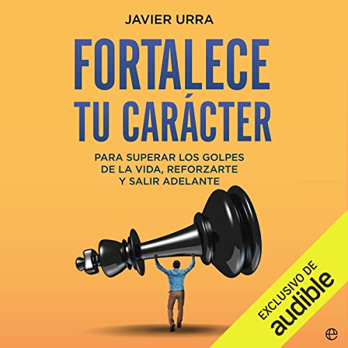 audiolibro Fortalece tu carácter: Para superar los golpes de la vida, reforzarte y salir adelante