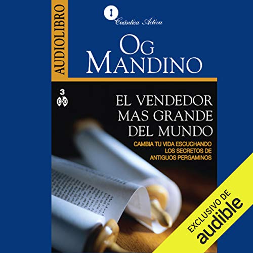 «El vendedor más grande del mundo: Cambia tu vida escuchando los secretos de antiguos pergaminos»