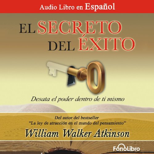 «El Secreto del Exito: Desata el Poder dentro de ti mismo»