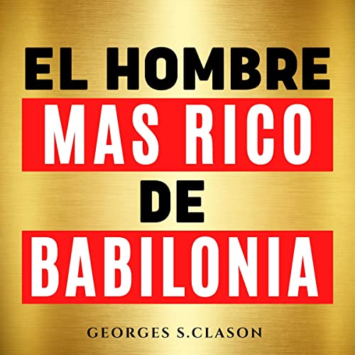 audiolibro El Hombre Mas Rico de Babilonia (The Richest Man in Babylon)