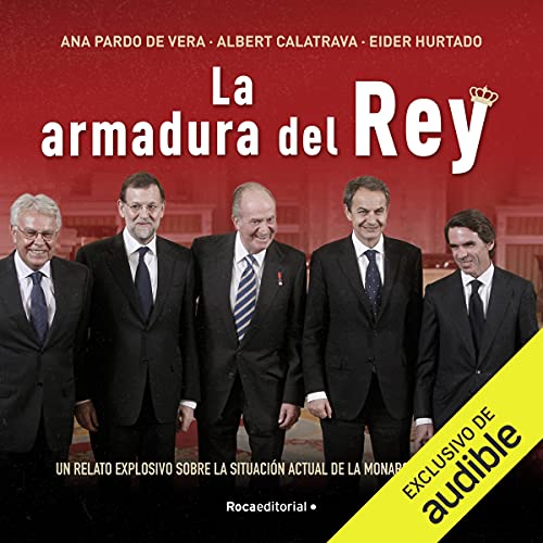 «La armadura del rey: Un relato explosivo sobre la situación actual de la monarquía española»