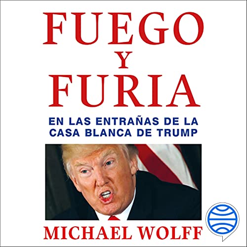 «Fuego y furia»