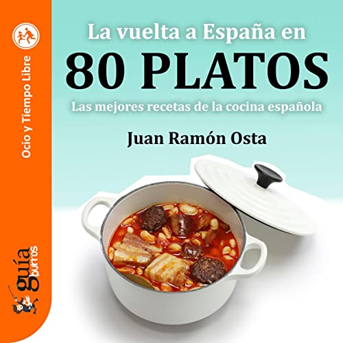 «GuíaBurros: La vuelta a España en 80 platos: Las mejores recetas de la cocina española»