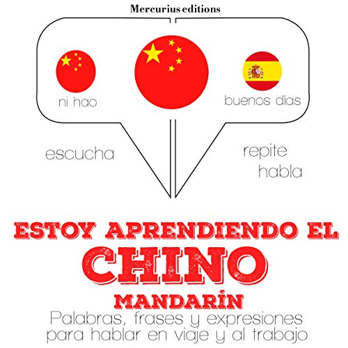 «Estoy aprendiendo el chino (mandarín): Escucha. Repite. Habla.»