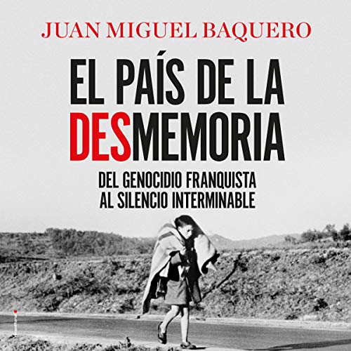 «El país de la desmemoria: Del genocidio franquista al silencio interminable»