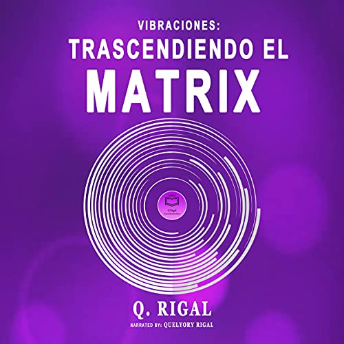 audiolibro Vibraciones: Trascendiendo El Matrix