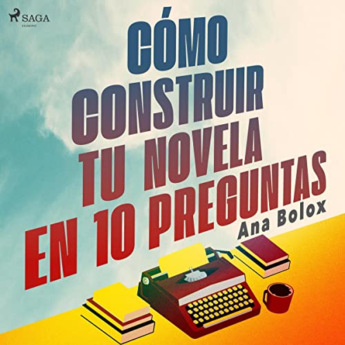 «Cómo construir tu novela en 10 preguntas»
