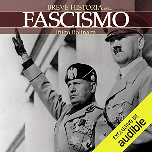 «Breve historia del Fascismo»